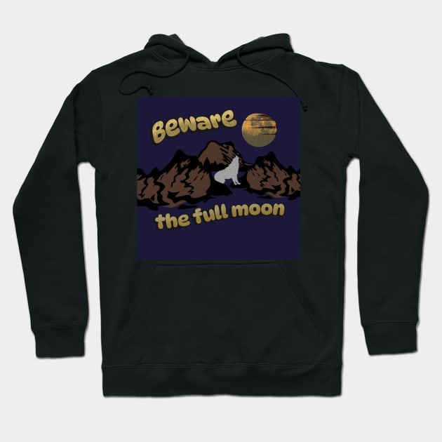 Beware the Full Moon | Werewolves Hoodie by Singletary Creation